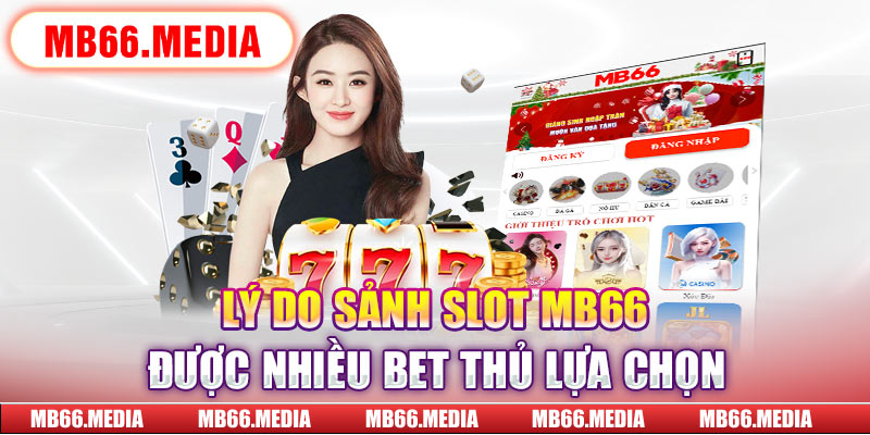 Lý do sảnh slot MB66 được nhiều bet thủ lựa chọn