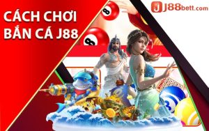 Hướng dẫn cách chơi bắn cá J88