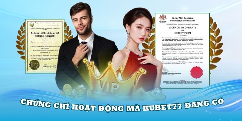 Khám phá các chứng chỉ hoạt động mà Kubet77 đang có được