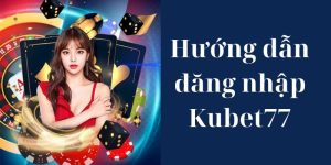 đăng nhập kubet77