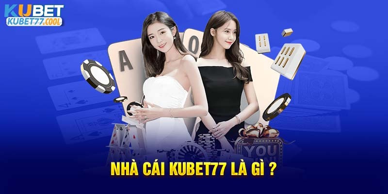 Giới thiệu về nhà cái Kubet77