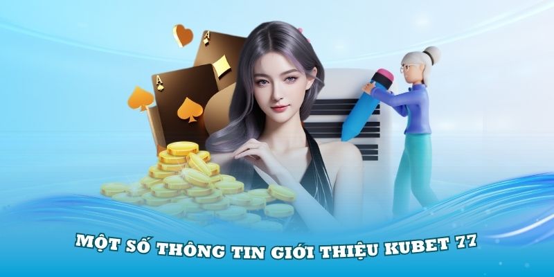 Điểm qua một số thông tin giới thiệu Kubet 77