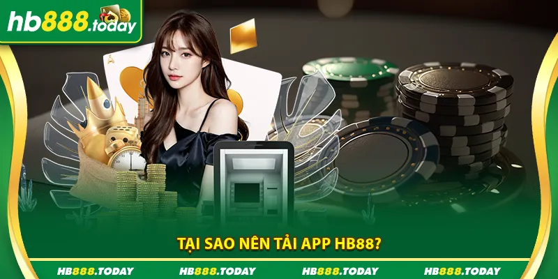 Lý do nên tải app HB88