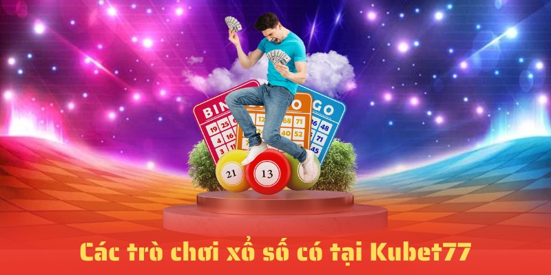 Một vài trò chơi tại xổ số Kubet77