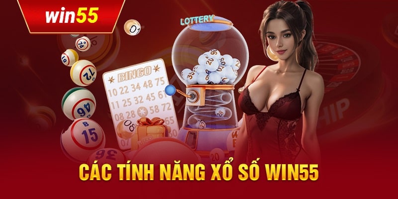 Các tính năng đặc biệt của xổ số Win55